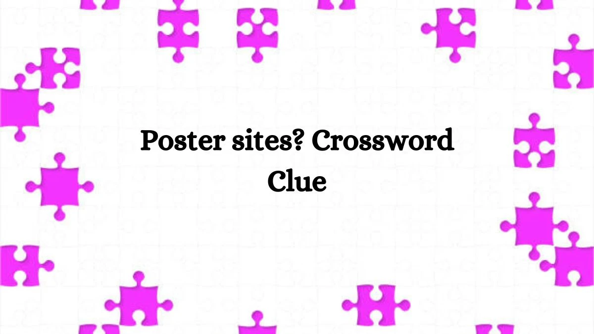 Poster sites? NYT Crossword Clue Puzzle Answer from September 28, 2024