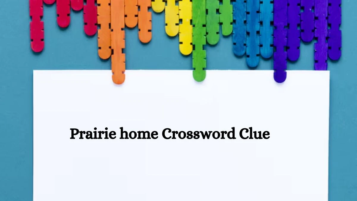 Prairie home NYT Crossword Clue Puzzle Answer from September 27, 2024