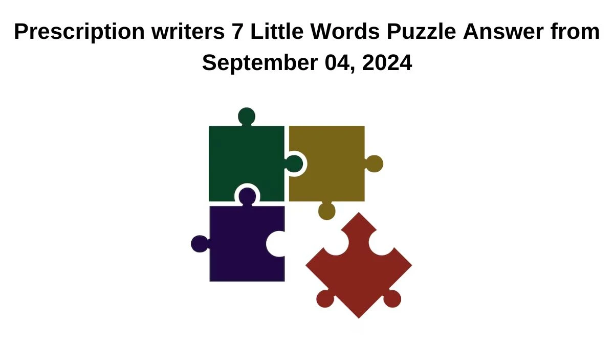 Prescription writers 7 Little Words Puzzle Answer from September 04, 2024