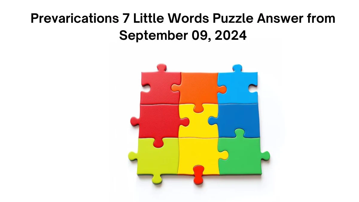 Prevarications 7 Little Words Puzzle Answer from September 09, 2024