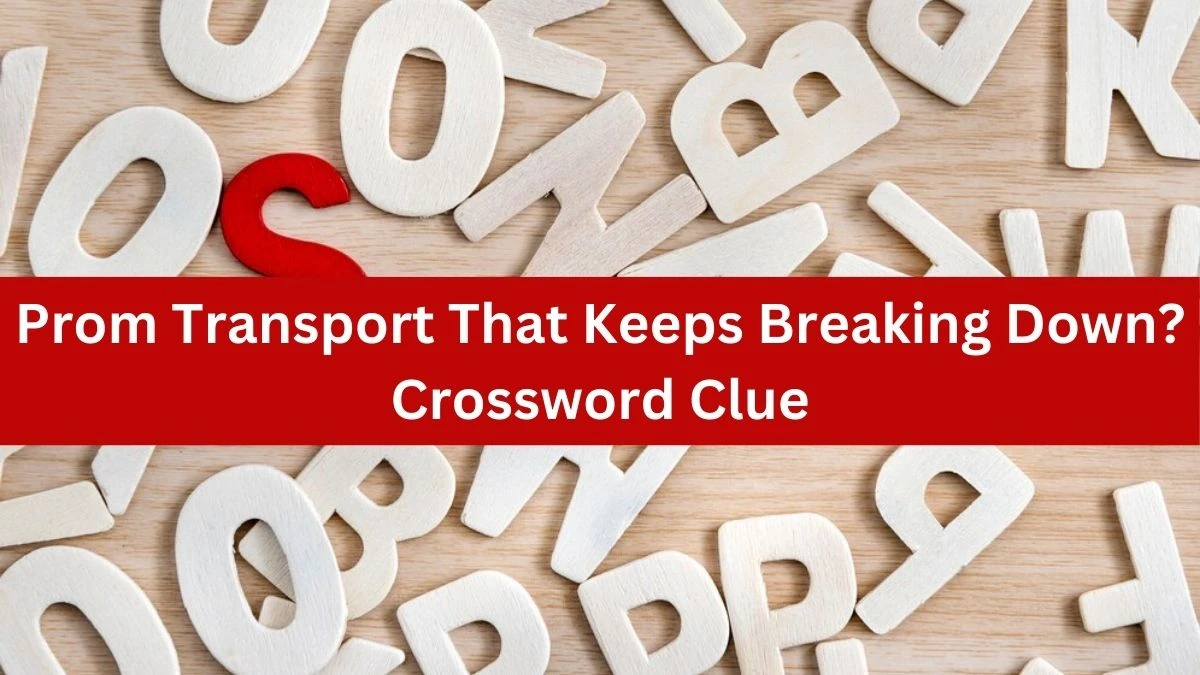 NYT Prom Transport That Keeps Breaking Down? Crossword Clue Puzzle Answer from September 17, 2024