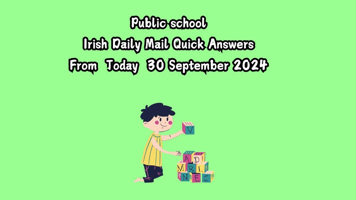 Irish Daily Mail Quick Public school 4 Letters Crossword Clue Puzzle Answers from October 01, 2024