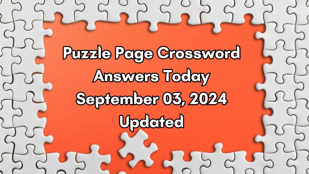 Puzzle Page Crossword Answers Today September 03, 2024 Updated