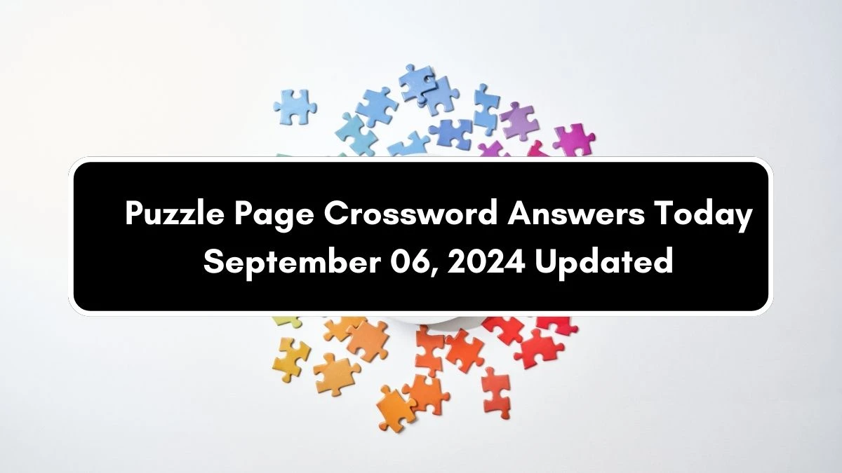 Puzzle Page Crossword Answers Today September 06, 2024 Updated