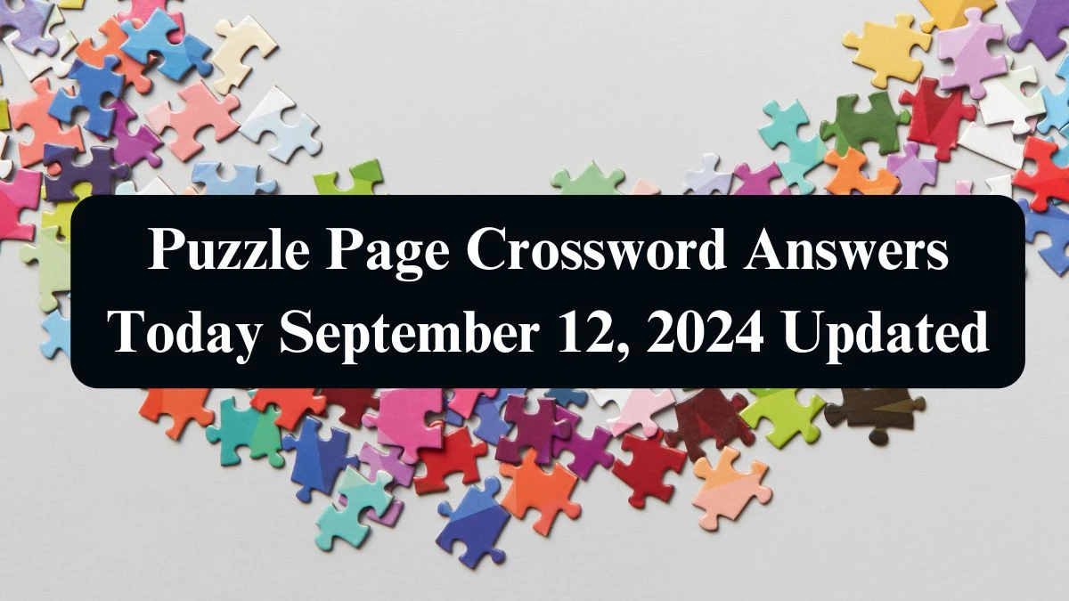 Puzzle Page Crossword Answers Today September 12, 2024 Updated