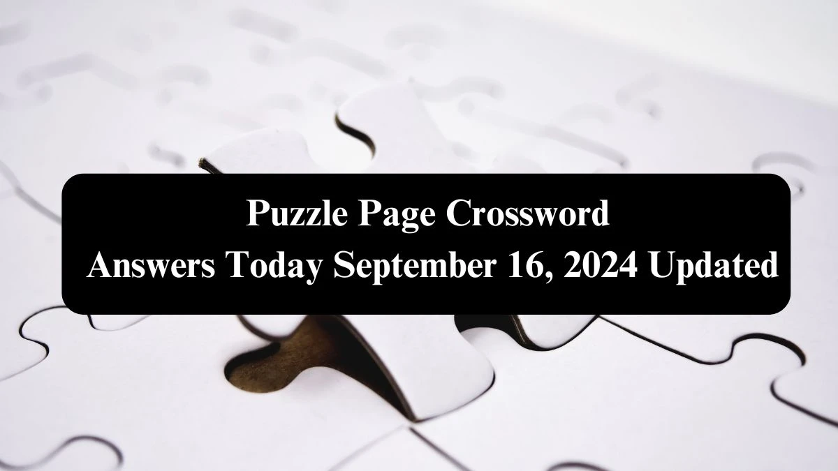 Puzzle Page Crossword Answers Today September 16, 2024 Updated