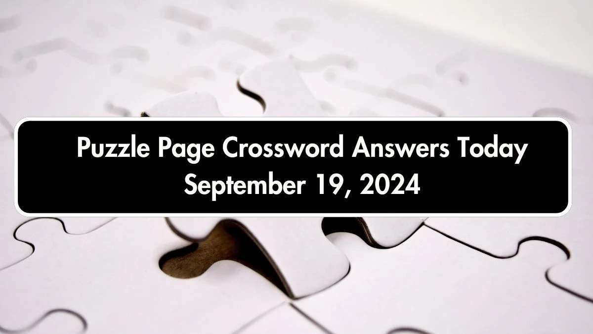 Puzzle Page Crossword Answers Today September 19, 2024 Updated