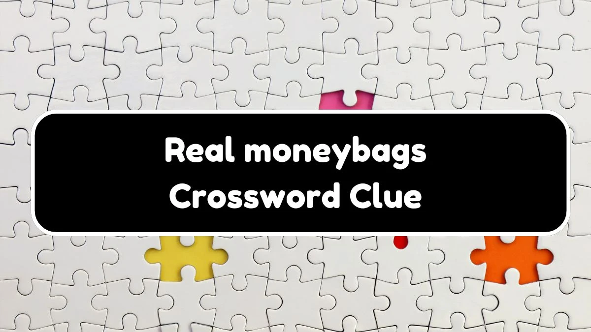 Real moneybags (11) NYT Crossword Clue Puzzle Answer on September 27, 2024