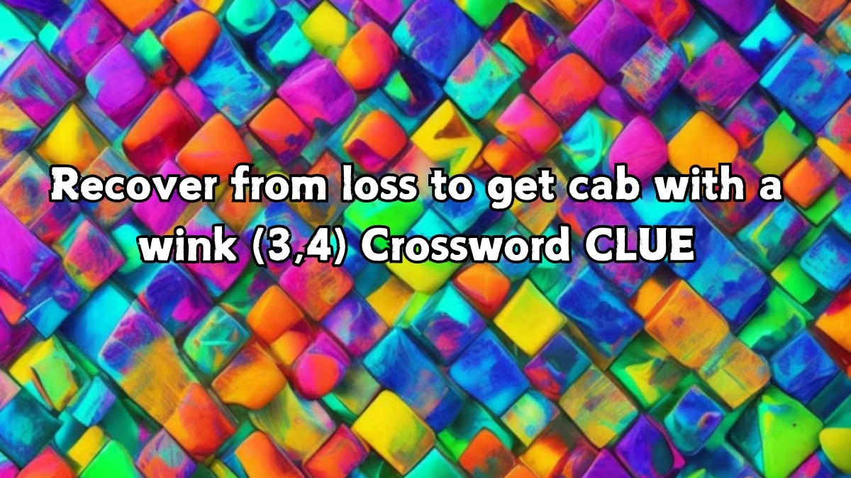 Recover from loss to get cab with a wink (3,4) Crossword Clue Puzzle Answer from September 05, 2024