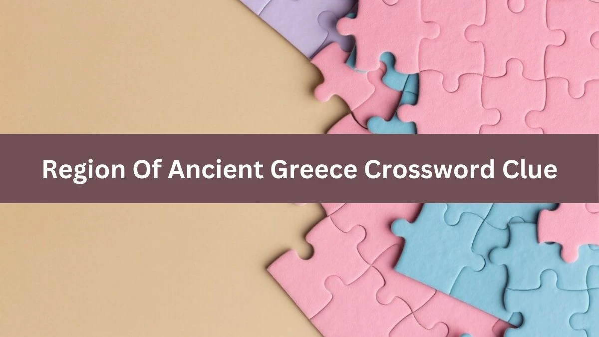 Region Of Ancient Greece NYT Crossword Clue Puzzle Answer from September 18, 2024