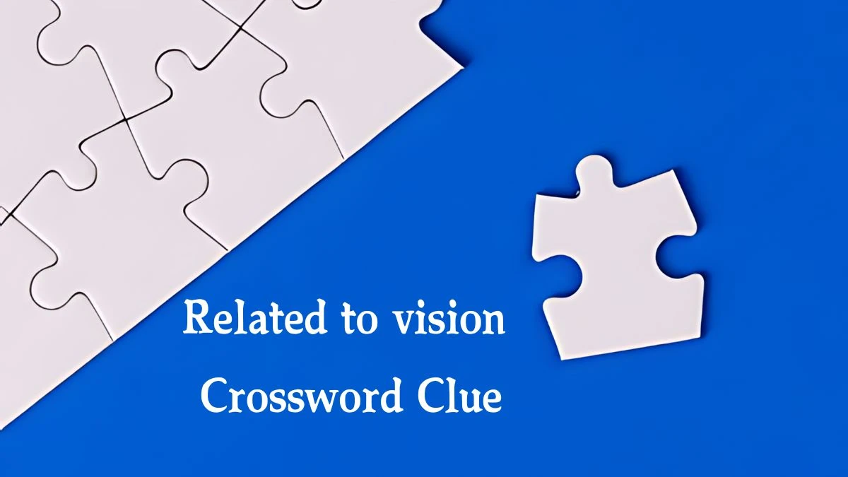 Related to vision (5) NYT Crossword Clue Puzzle Answer from September 26, 2024