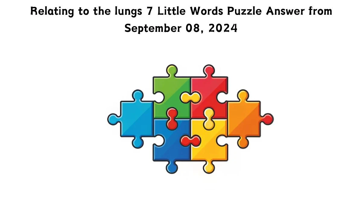 Relating to the lungs 7 Little Words Puzzle Answer from September 08, 2024