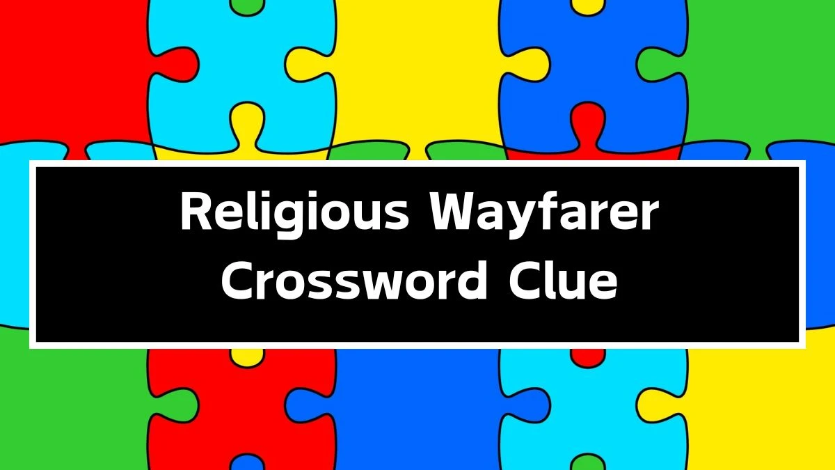 Irish Daily Mail Quick Religious Wayfarer 7 Letters Crossword Clue Puzzle Answers from September 27, 2024