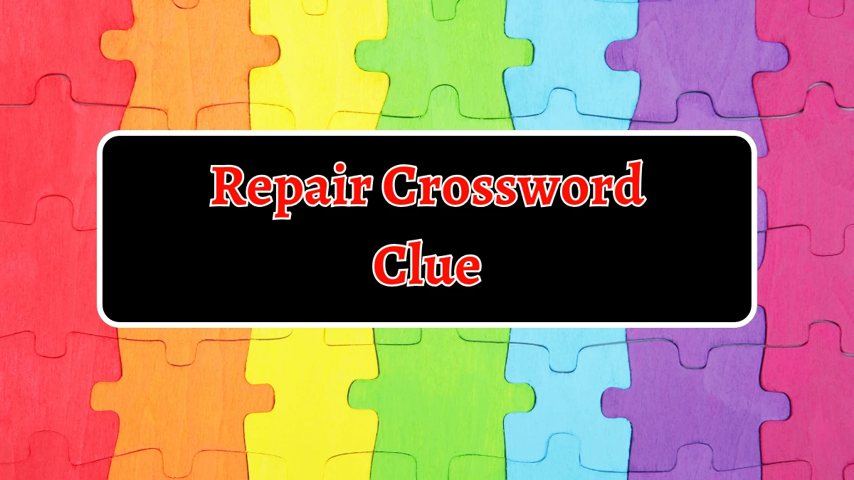 Repair NYT Crossword Clue Puzzle Answer from September 18, 2024