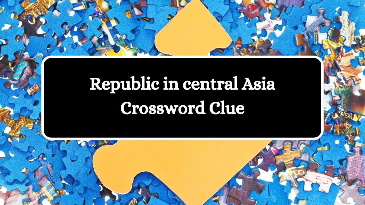 Republic in central Asia 10 Letters Crossword Clue Puzzle Answer from September 25, 2024