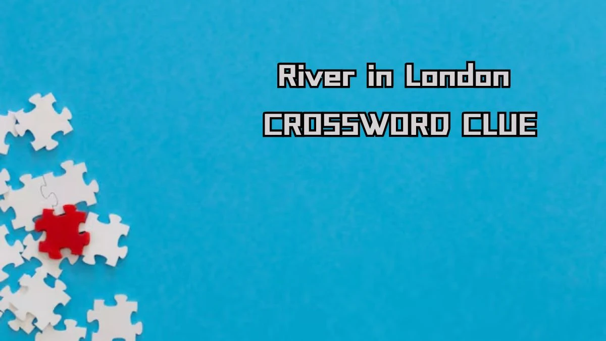 River in London Irish Daily Mail Quick Crossword Clue Puzzle Answer from September 18, 2024