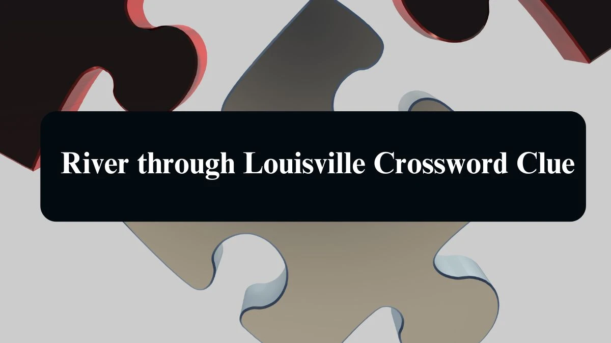 NYT River through Louisville Crossword Clue Puzzle Answer from September 12, 2024