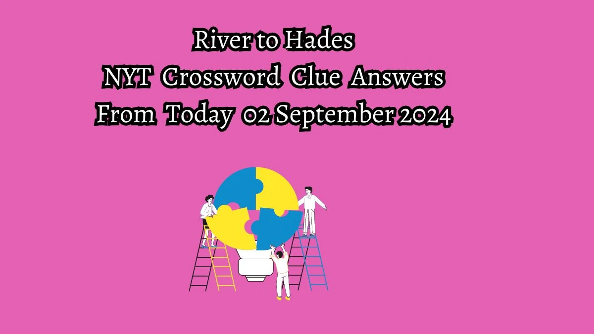 River to Hades NYT Crossword Clue Puzzle Answer from September 02, 2024