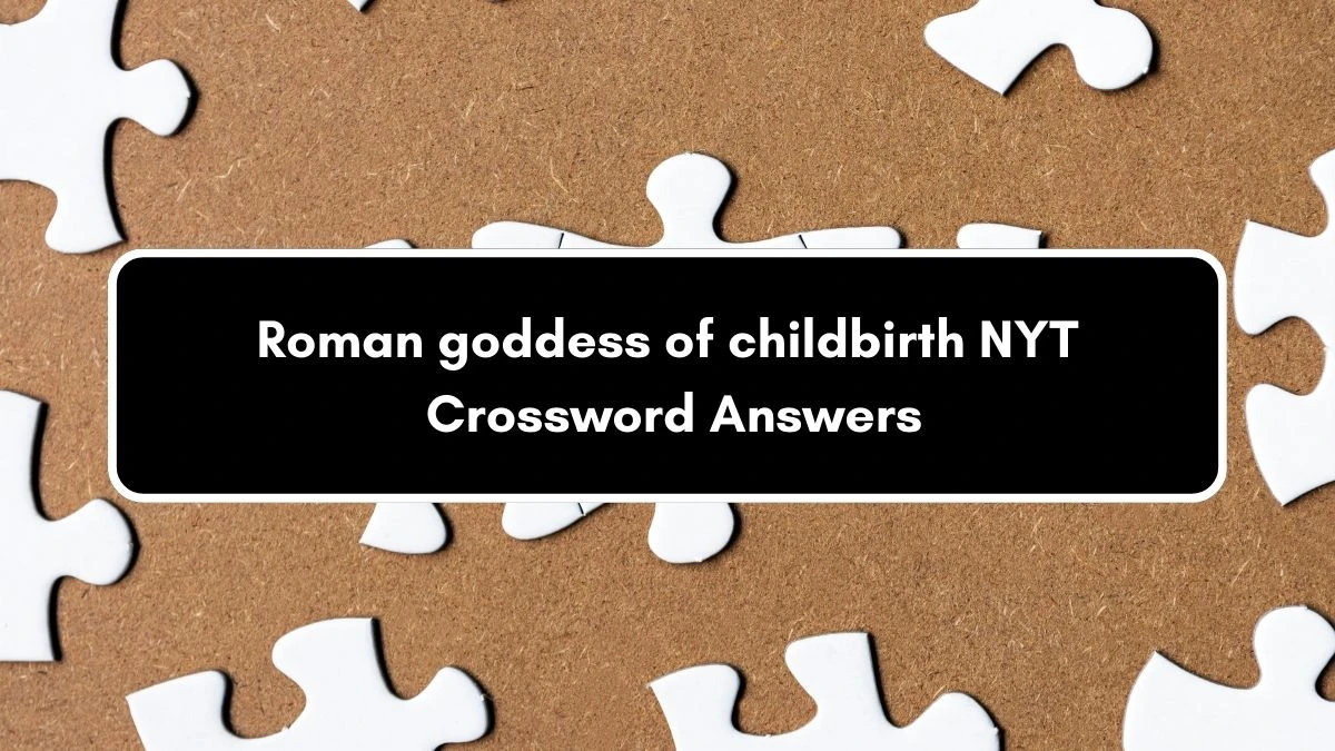 Roman goddess of childbirth NYT Crossword Clue Puzzle Answer on September 06, 2024