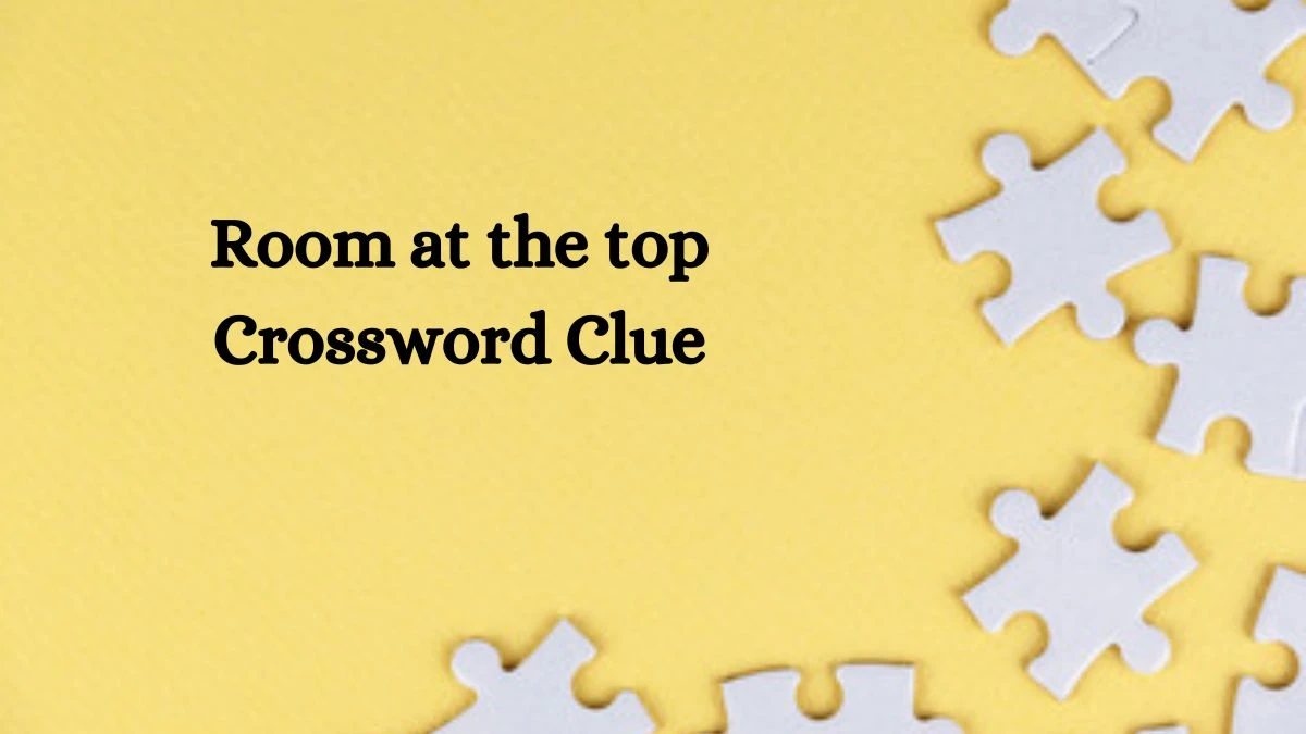 Room at the top 7 Little Words Puzzle Answer from September 17, 2024