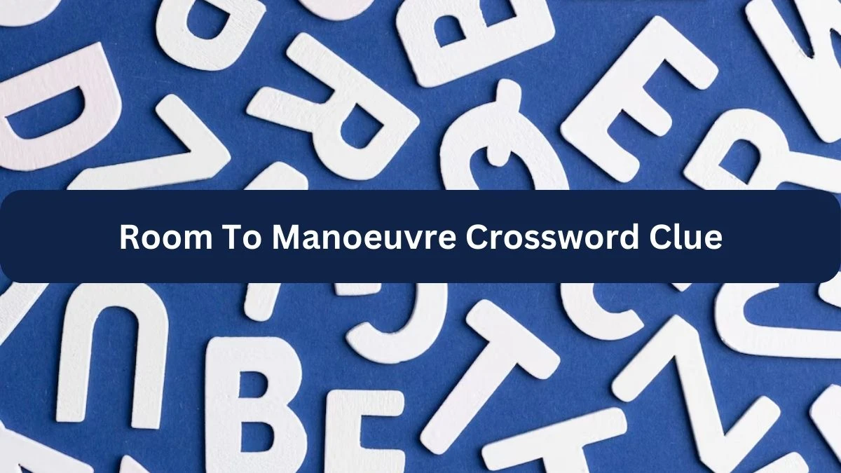 Room To Manoeuvre 6 Letters Crossword Clue Puzzle Answer from September 21, 2024