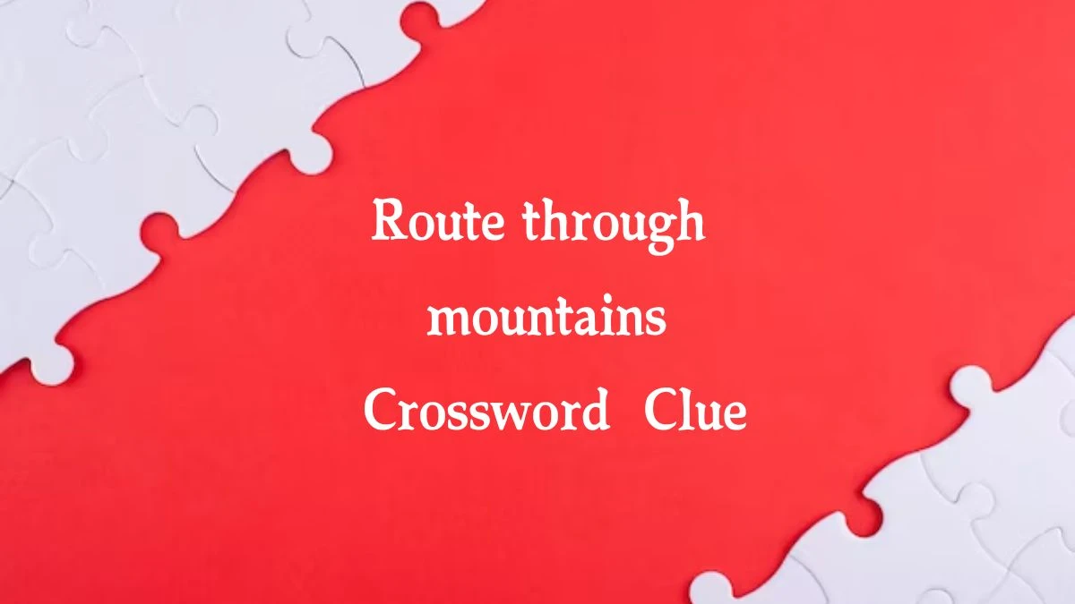 Route through mountains 7 Little Words Puzzle Answer from September 23, 2024