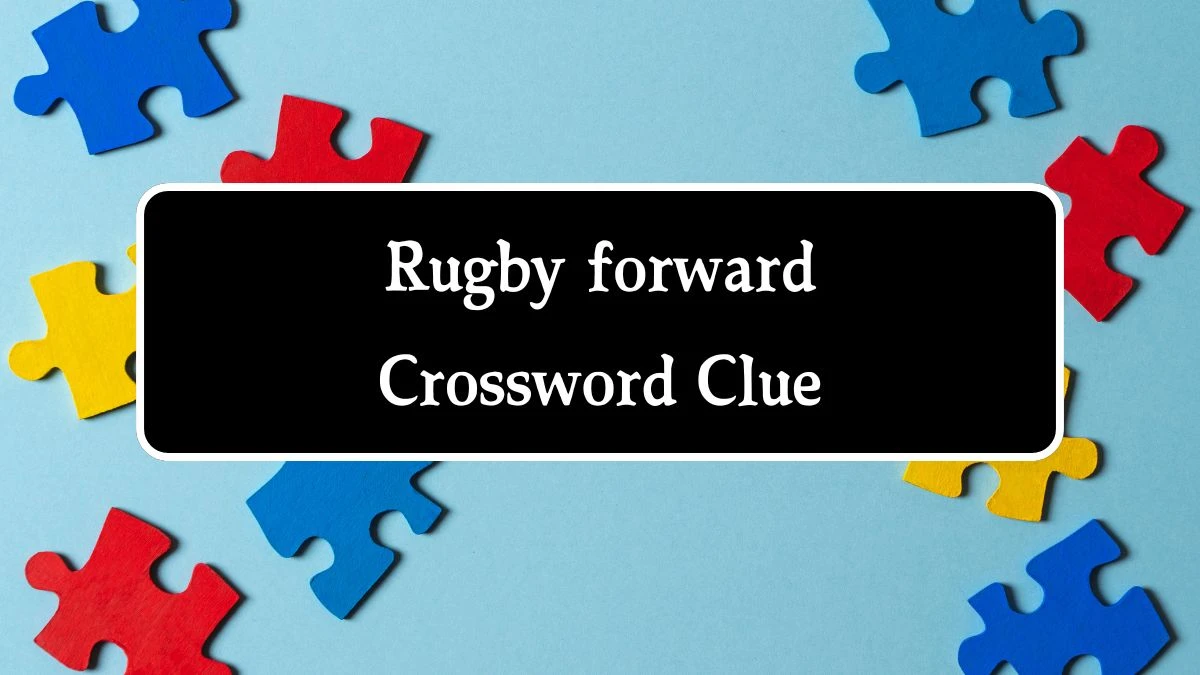 Irish Daily Mail Quick Rugby forward Crossword Clue Puzzle Answer from September 20, 2024