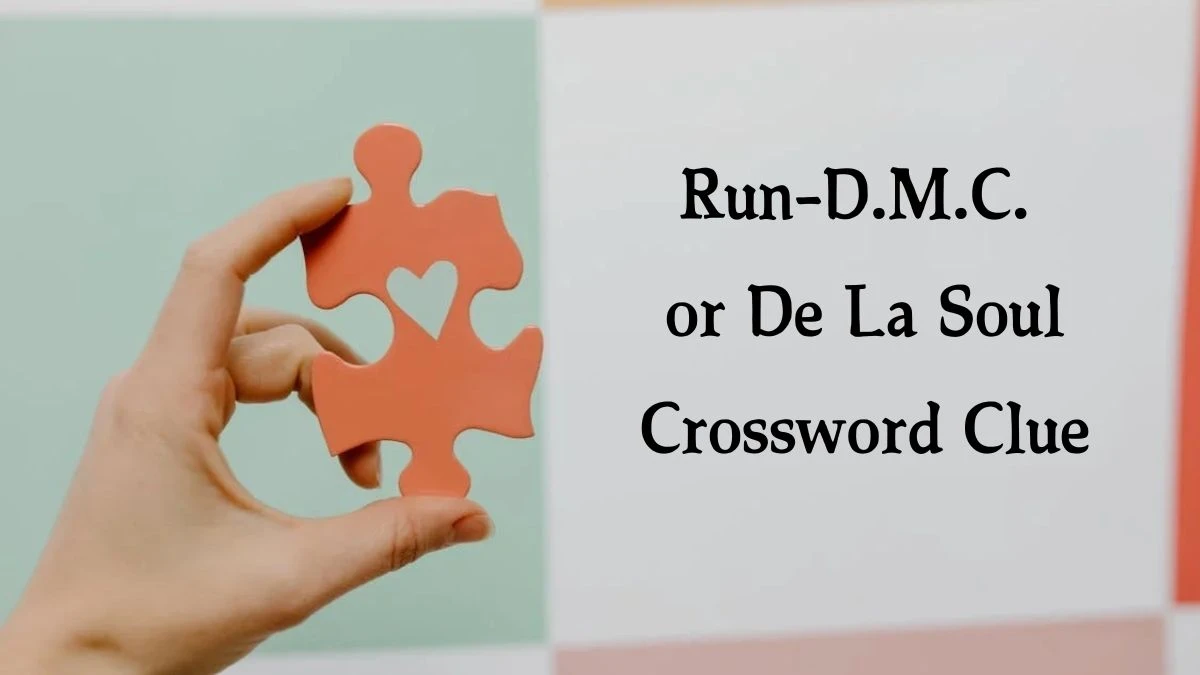 Run-D.M.C. or De La Soul NYT Crossword Clue Puzzle Answer on September 03, 2024