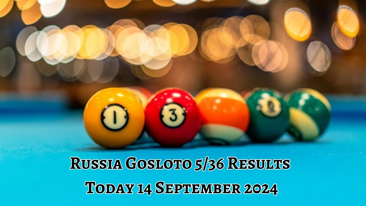 Russia Gosloto 5/36 Results Today 14 September 2024 - Draws of Each 15 Minutes