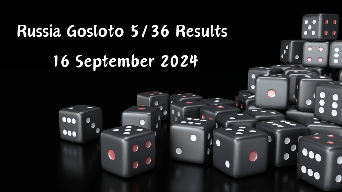 Russia Gosloto 5/36 Results Today 16 September 2024 Draws of Each 15