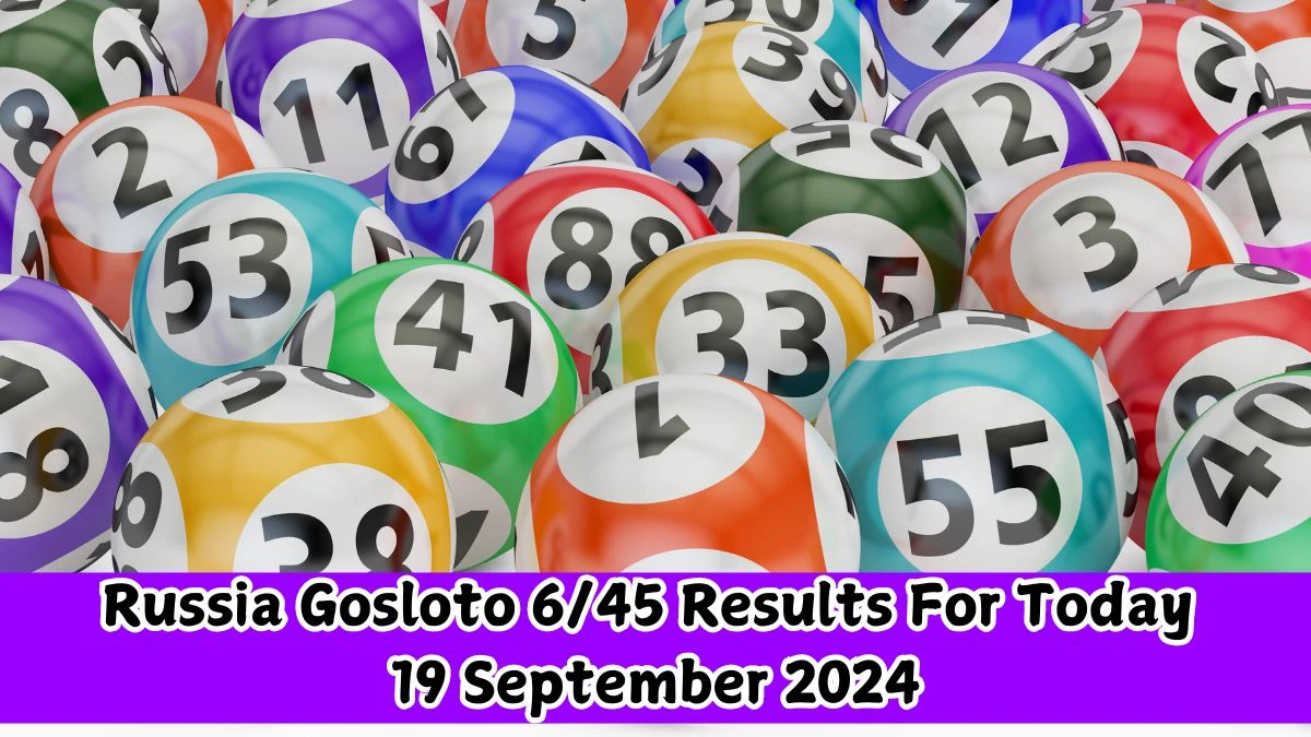 Russia Gosloto 6/45 Results For Today 19 September 2024