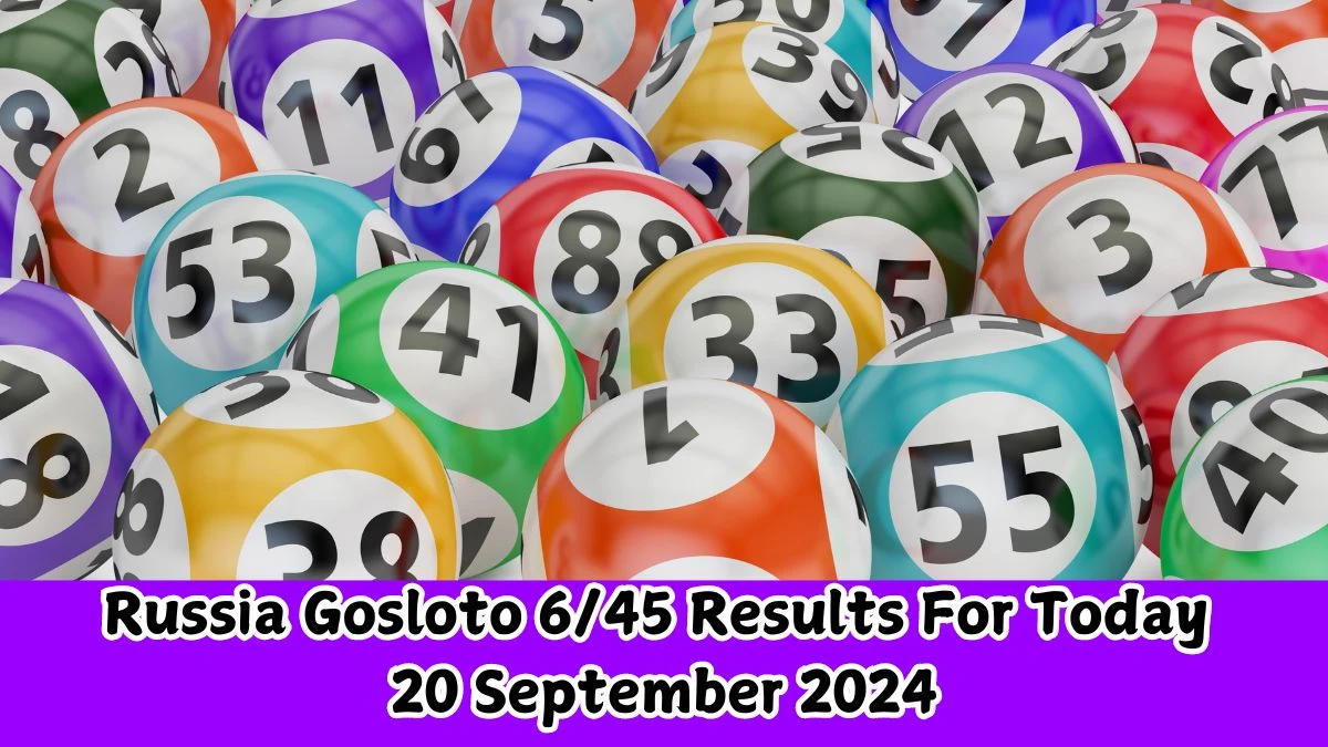 Russia Gosloto 6/45 Results For Today 20 September 2024