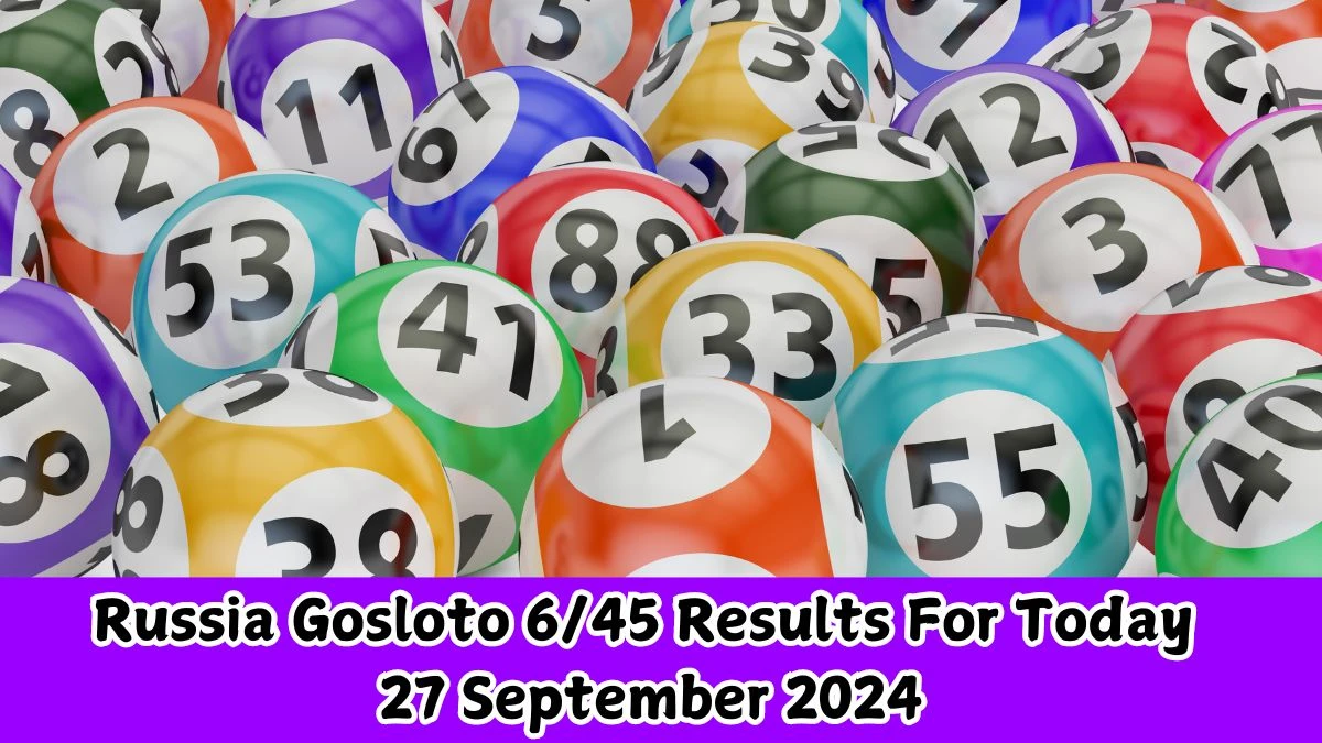 Russia Gosloto 6/45 Results For Today 27 September 2024