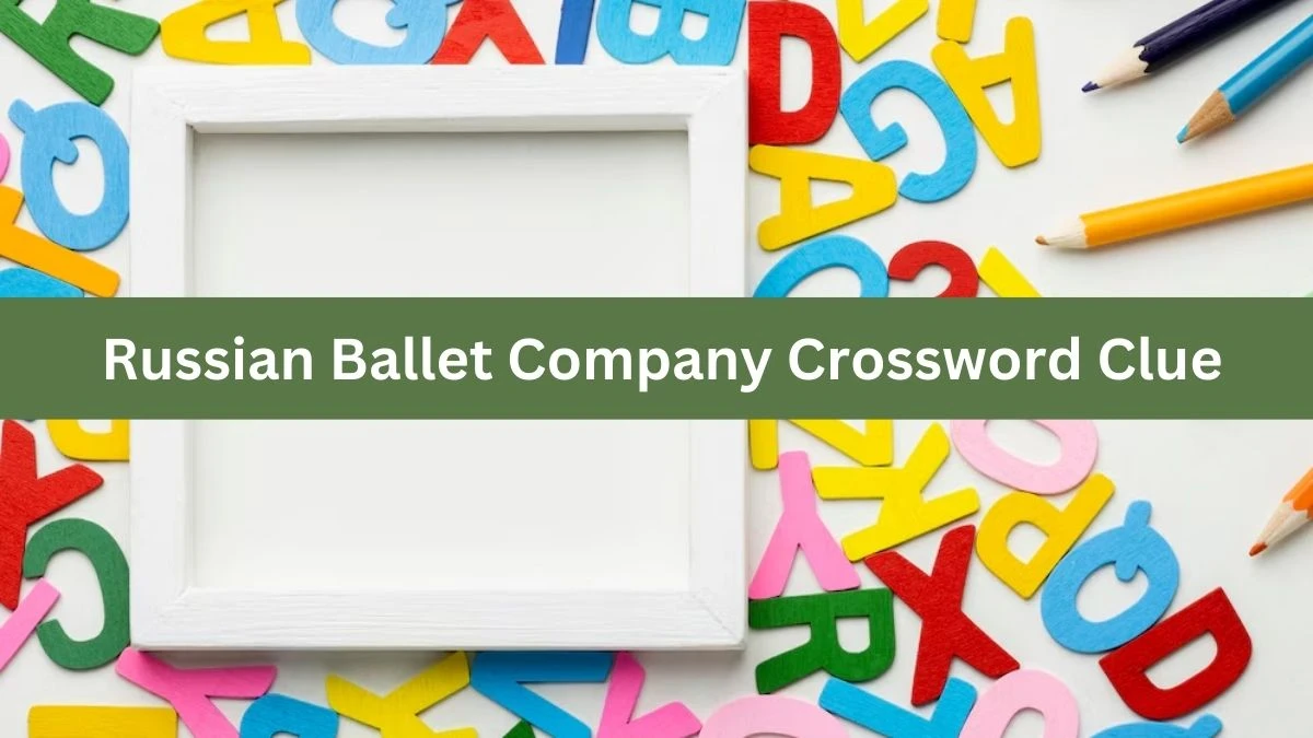 Russian Ballet Company NYT Crossword Clue Puzzle Answer on September 26, 2024