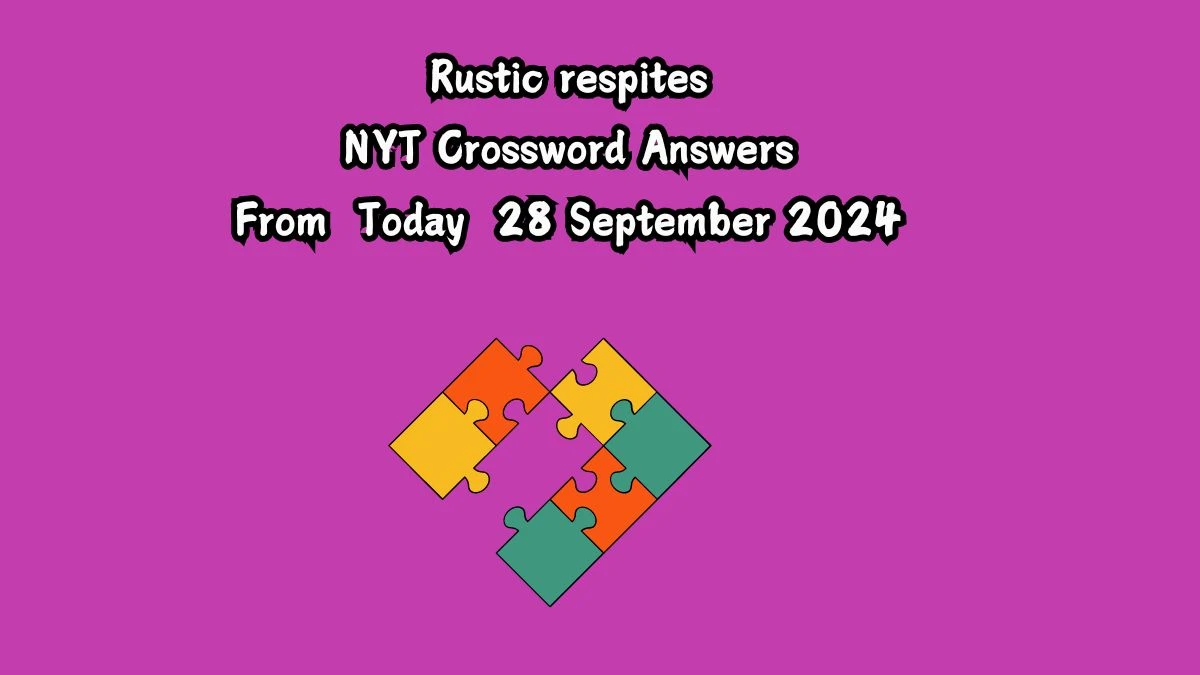 NYT Rustic respites Crossword Clue Puzzle Answer from September 28, 2024