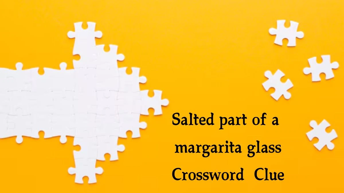 Salted part of a margarita glass NYT Crossword Clue Puzzle Answer on September 23, 2024