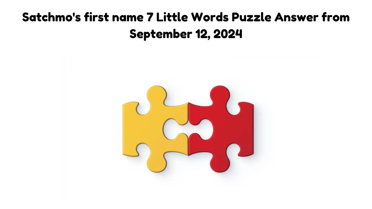 Satchmo's first name 7 Little Words Puzzle Answer from September 12, 2024