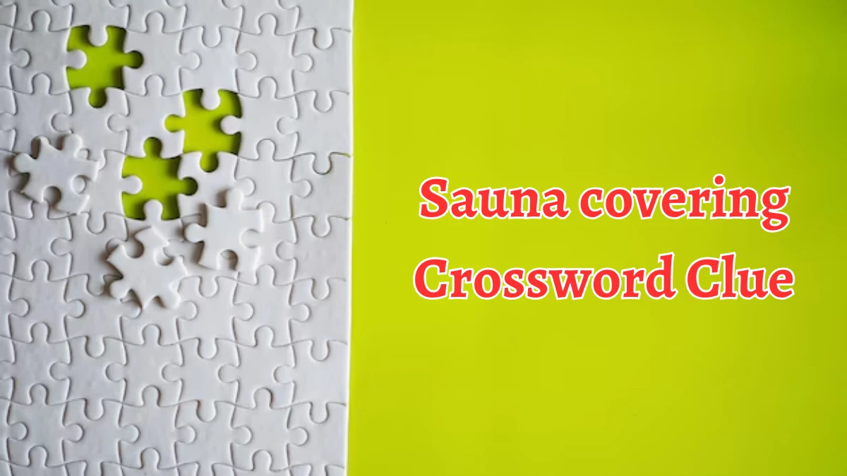 Sauna covering NYT Crossword Clue Puzzle Answer on September 09, 2024