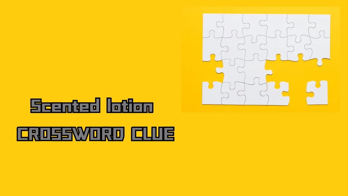 Scented lotion Irish Daily Mail Quick Crossword Clue Puzzle Answer from September 18, 2024