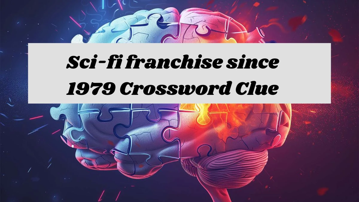 NYT Sci-fi franchise since 1979 Crossword Clue Puzzle Answer from September 13, 2024