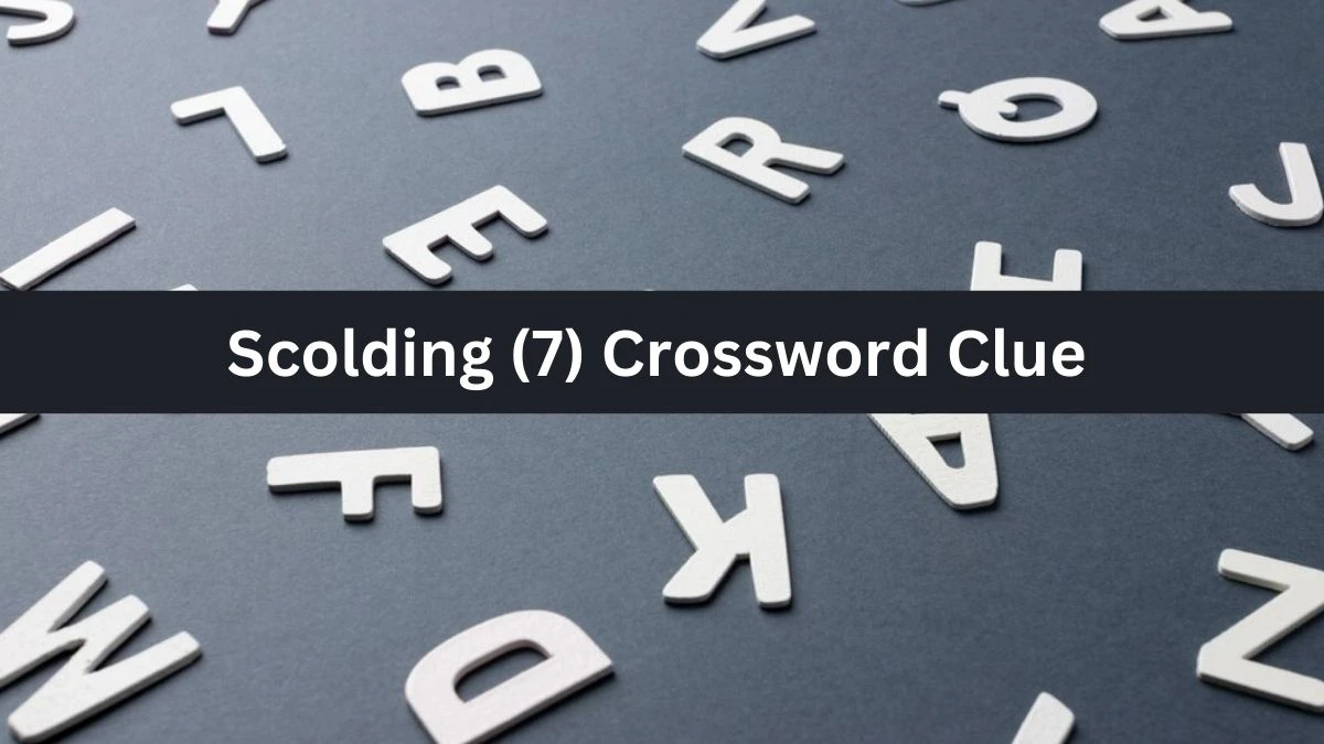 Scolding (7) NYT Crossword Clue Puzzle Answer from September 26, 2024