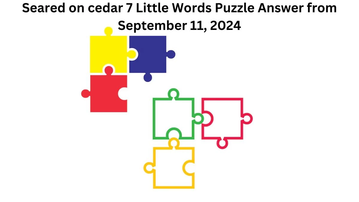 Seared on cedar 7 Little Words Puzzle Answer from September 11, 2024