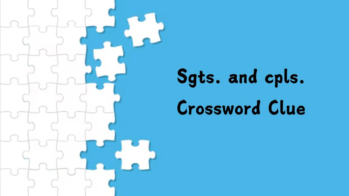 NYT Sgts. and cpls. (4) Crossword Clue Puzzle Answer from September 09, 2024