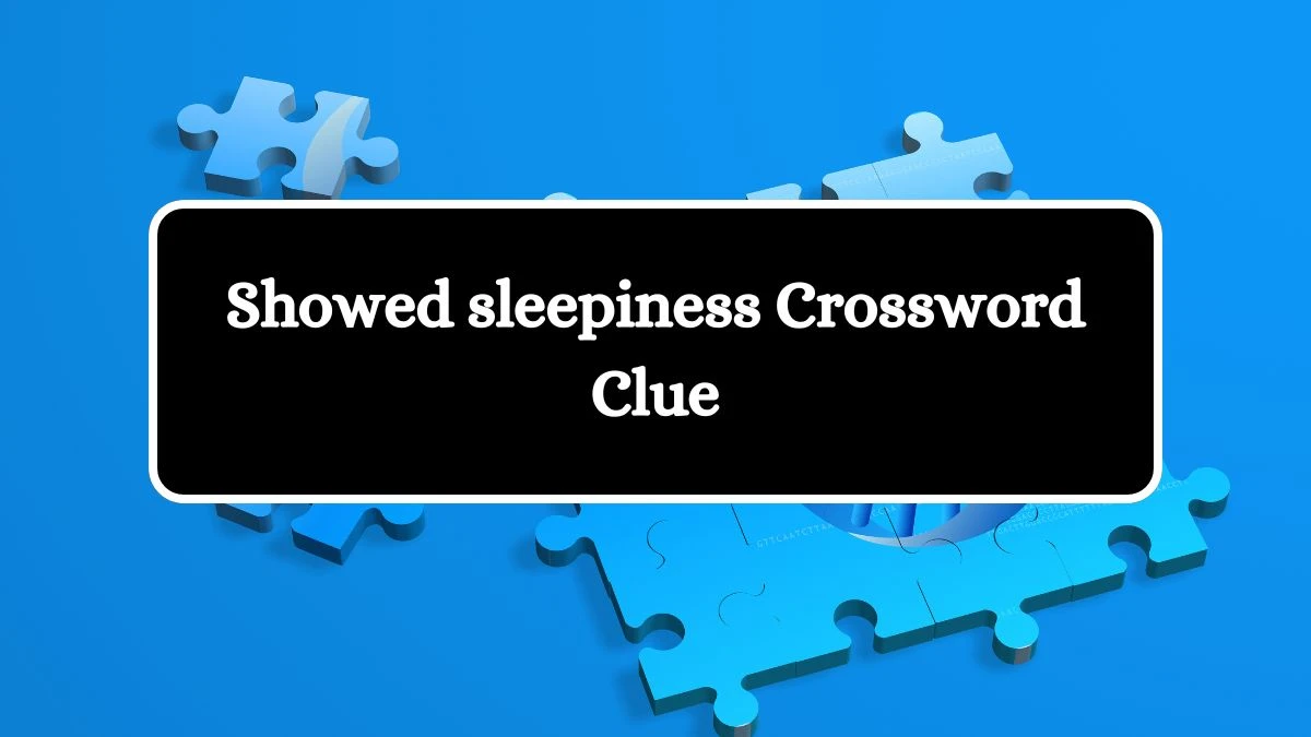 NYT Showed sleepiness Crossword Clue Puzzle Answer from September 20, 2024