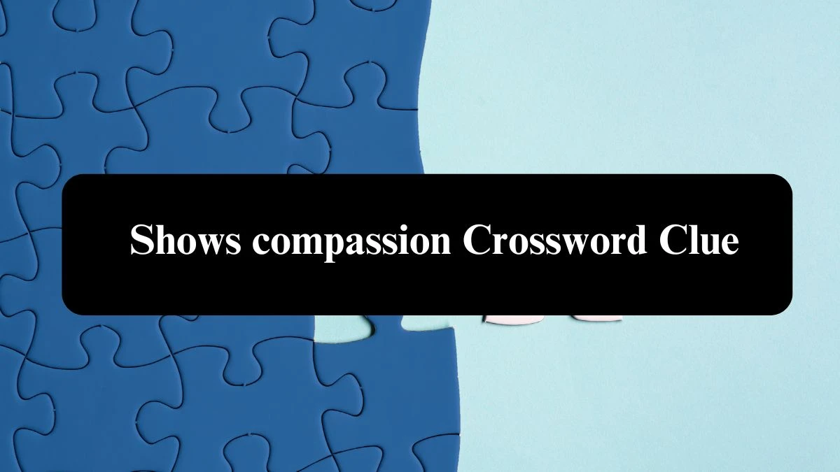 Shows compassion NYT Crossword Clue Puzzle Answer from September 21, 2024