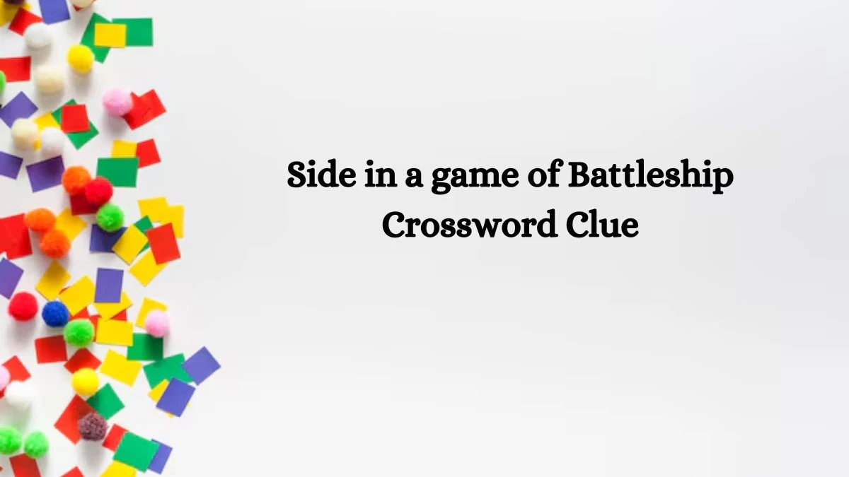 NYT Side in a game of Battleship Crossword Clue Puzzle Answer from September 27, 2024