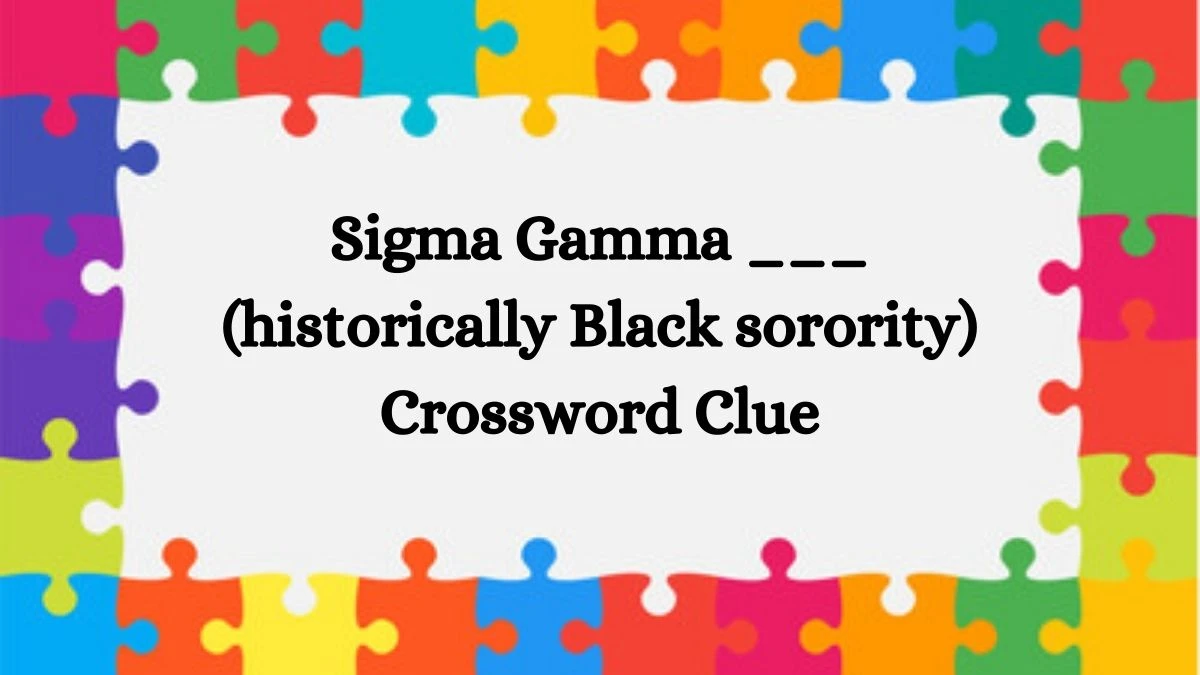 NYT Sigma Gamma ___ (historically Black sorority)  Crossword Clue Puzzle Answer from September 28, 2024