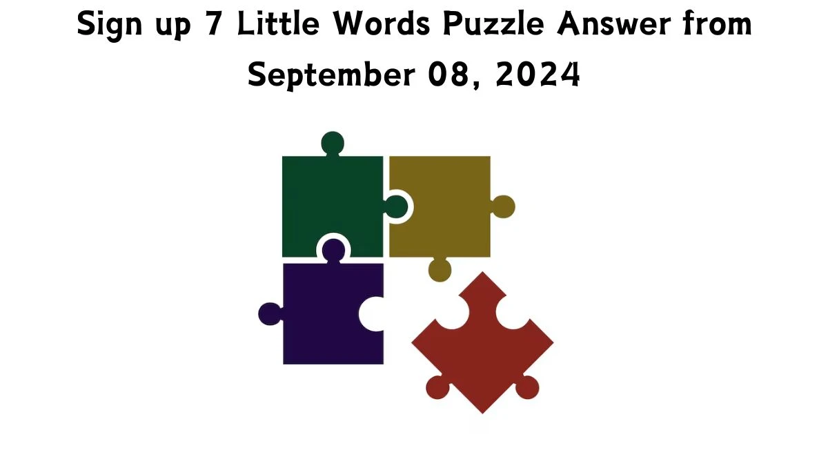 Sign up 7 Little Words Puzzle Answer from September 08, 2024