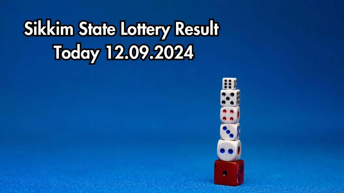 Sikkim State Lottery Result Today 12.09.2024 - Draw Numbers Revealed