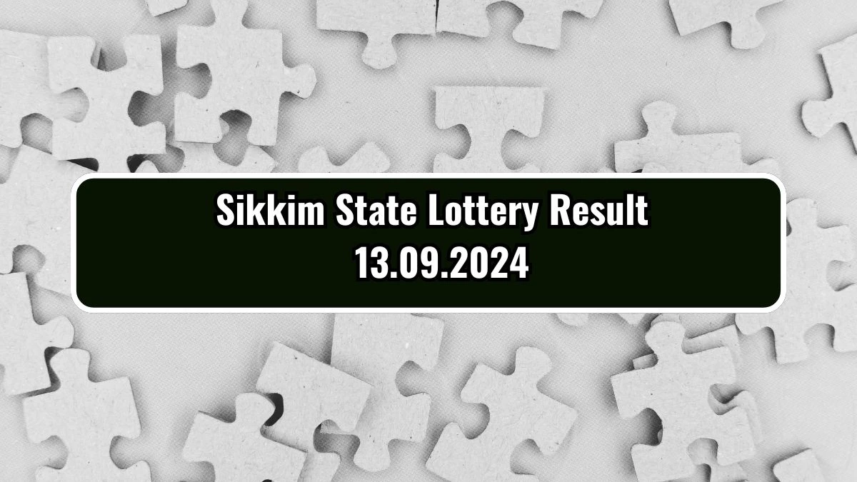 Sikkim State Lottery Result Today 13.09.2024 - Draw Numbers Revealed